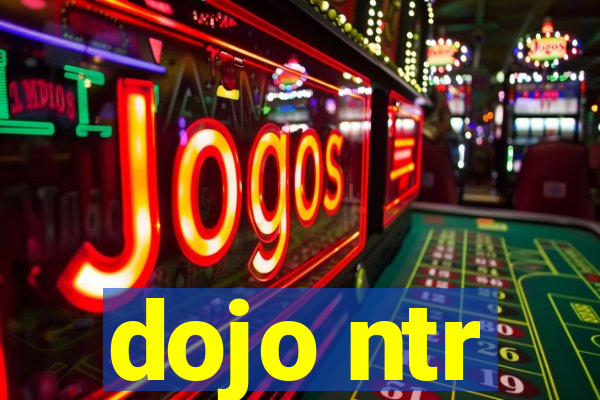 dojo ntr